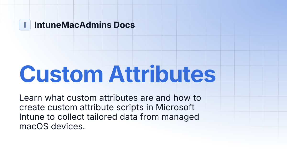 Custom Attributes | IntuneMacAdmins Docs