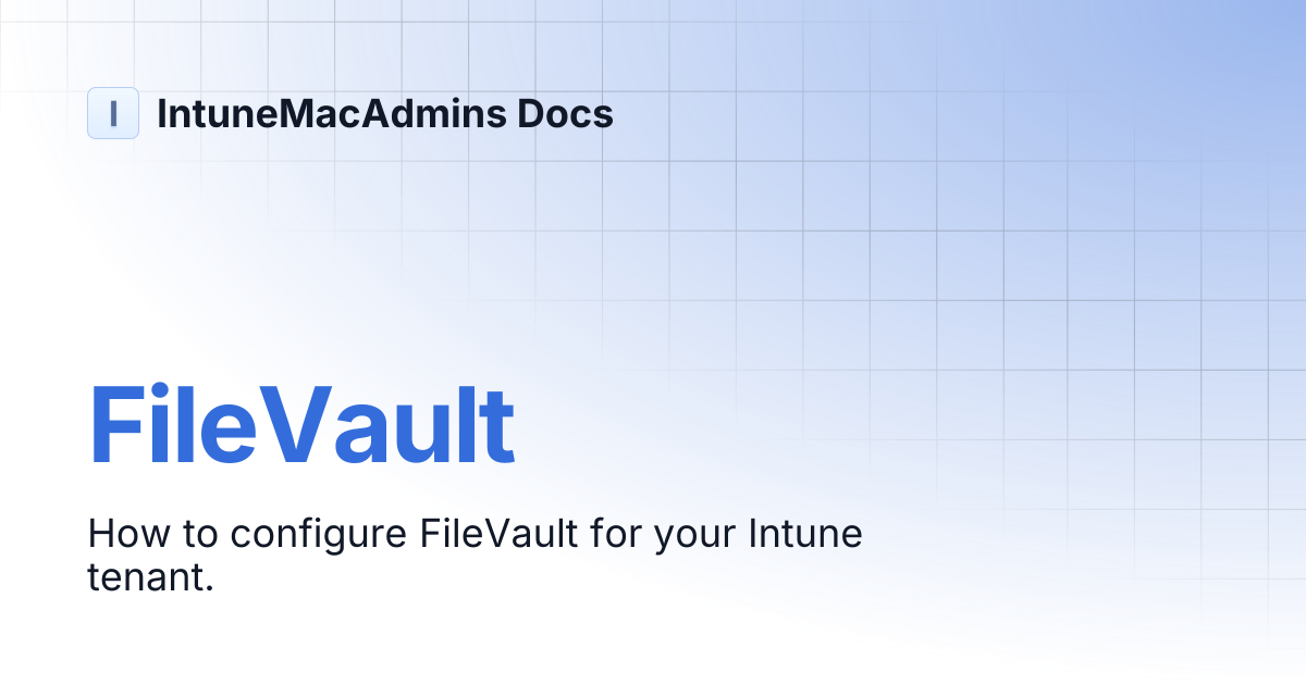 FileVault | IntuneMacAdmins Docs